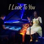 I Look to You