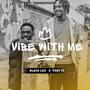 Vibe With Me (feat. Black Luz)