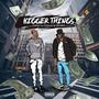 Bigger Things (feat. General Skreetz) [Explicit]