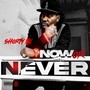 Now or Never (Explicit)