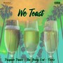 We Toast (Explicit)