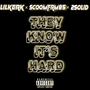 THEY KNOW IT'S HARD (feat. SCOOMFRM85 & 2SOLID) [Explicit]