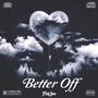 Better Off (Explicit)