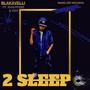 2 SLEEP (feat. maq steez & E-PIFF) [Explicit]