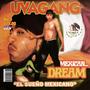 MEXICAN DREAM (Explicit)