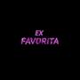 EX FAVORITA (Explicit)