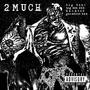 2MUCH (feat. BIG BEAR BIG OSO) [Explicit]