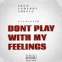 Dont Play With My Feelings (Explicit)