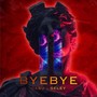 Bye Bye (Explicit)