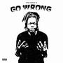 GO WRONG (Explicit)