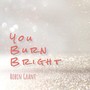 You Burn Bright