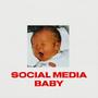 SOCIAL MEDIA BABY (Explicit)