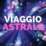 Viaggio astrale: Musica rilassante per andare in vacanza con la mente