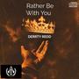 Rather Be With You (Radio Edit) [Explicit]