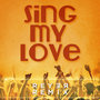 Sing My Love