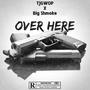 Over Here (feat. Big Shmoke) [Explicit]