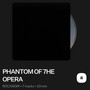 PHANTOM OF THE OPERA (Explicit)
