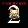 F*CK MY EXS 2 (feat. Cinco5ive & luhhspazz2x) [Explicit]