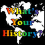 What's Your History?