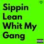 Sippin Lean Whit My Gang (Explicit)