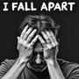 I Fall Apart