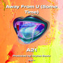 Away From U (Some Time)