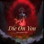 Die on You