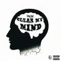 Clear My Mind (Explicit)