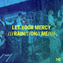 Let Your Mercy Rain on Me