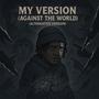 My Version (Against the World) Alternate Version [Explicit]