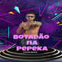 BOTADÃO NA PEPEKA (Remix) [Explicit]