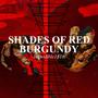 SHADES OF RED: BURGUNDY (Explicit)