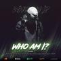 WHO AM I (feat. Jezer Jikzy, Shewiz Black, Mr.Xoo, Ewo Boy, King SJ Sajja, Charlie jay sL & the M2) [Explicit]