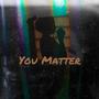 You Matter (feat. Ace Myles)