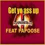 Get Yo Ass Up (feat. Papoose) [Explicit]