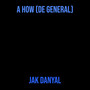 A How (De General) [Explicit]