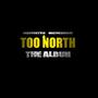 Too North (Explicit)