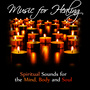 Music for Healing: Spiritual Sounds for the Mind, Body and Soul