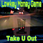 Take U Out (feat. L.M.G Des, La'ola, DSO Stunna, Crystal C & Lil Mike Too Real) [Explicit]