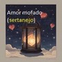 AMOR MOFADO (Explicit)