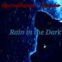 Rain in the Dark