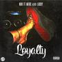 Loyalty (feat. Merc & LuckyDaCharm) [Explicit]