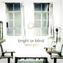 bright or blind