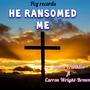 He Ransomed Me (feat. Carron Wright-Brown)