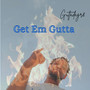 Get Em Gutta (Explicit)