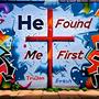 He Found me First (feat. K Fresh Music)