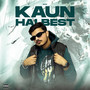 Kaun Hai Best (Explicit)