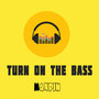 Turn on the bass (Explicit)