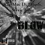 Blow (feat. Ray Mac D & J Bush)