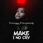 Make I No Cry (feat. Bonzebeats)